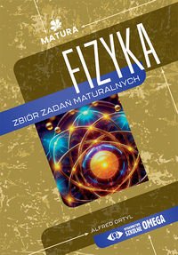 Matura Fizyka. Zbiór zadań 2024   /Omega/